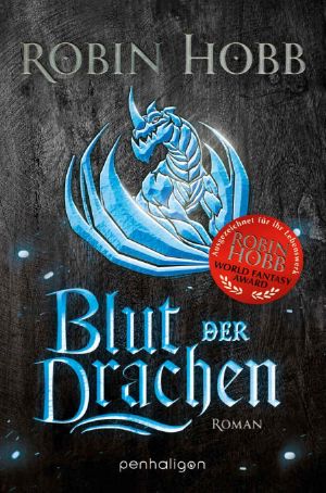 [Rain Wild Chronicles 04] • Blut der Drachen · Roman (Die Regenwildnis-Chroniken 4)